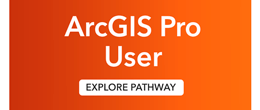 ArcGIS Pro User training pathway