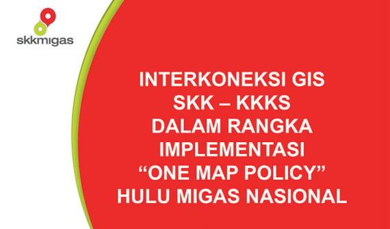 One Map Policy Topic by SKK Migas
